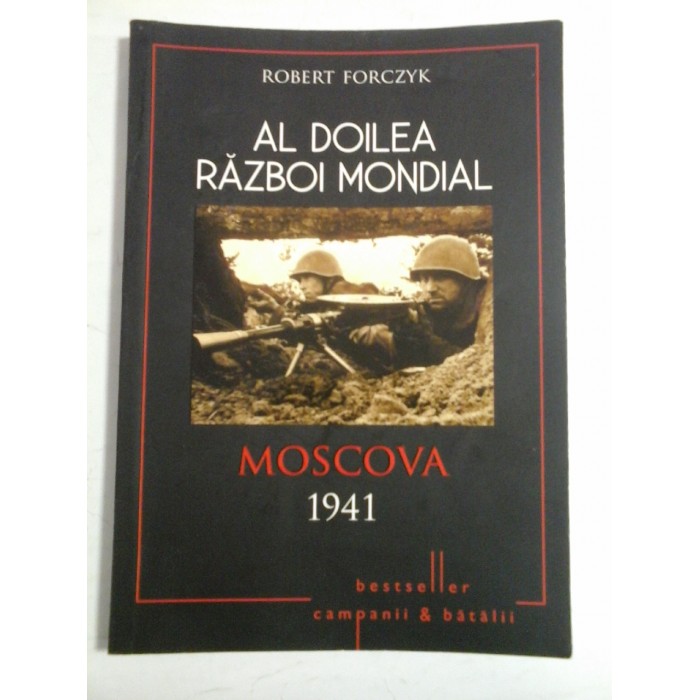 AL DOILEA RAZBOI MONDIAL -Moscova 1941 - ROBERT FORCZYK